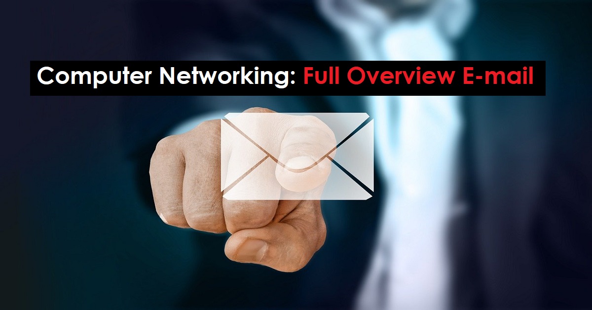 You are currently viewing Computer Networking | Overview of electronic mail